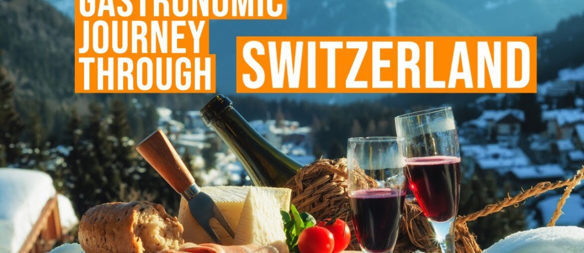 Gastronomic journey through Switzerland Gastronomic journey through Switzerland