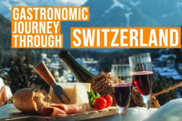 Gastronomic journey through Switzerland