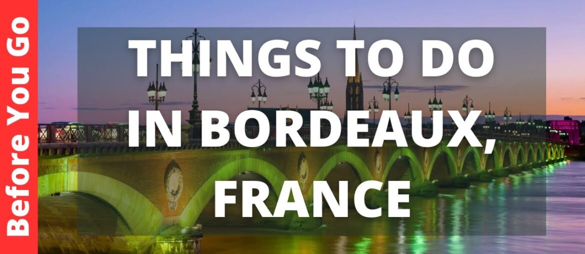 Bordeaux France Travel Guide: 12 BEST Things To Do In Bordeaux