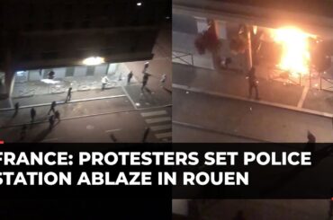 France: Protesters set police station ablaze in Rouen