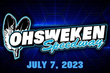 07/07/2023 - OHSWEKEN SPEEDWAY LIVE
