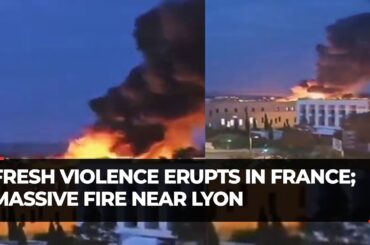 France riots: Protesters target symbols of the state; massive fire in Vaulx-en-Velin near Lyon