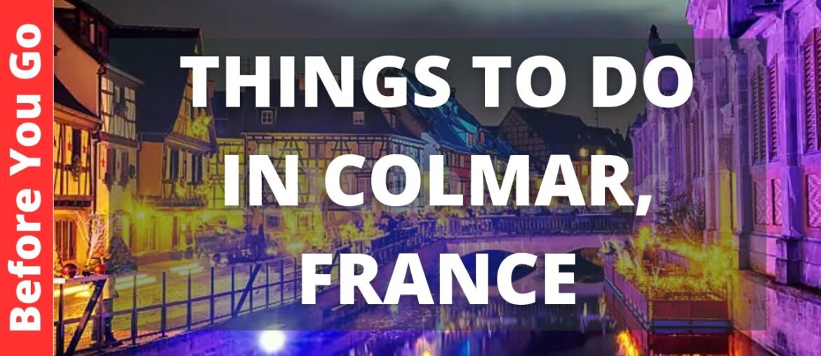 Colmar France Travel Guide: 12 BEST Things To Do In Colmar