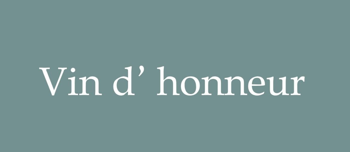How to Pronounce ''Vin d' honneur'' (Wine reception) Correctly in French
