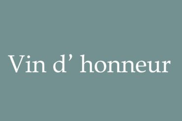How to Pronounce ''Vin d' honneur'' (Wine reception) Correctly in French