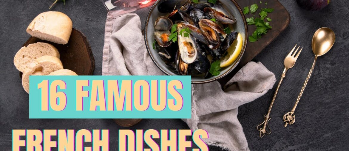 16 Famous French Dishes | Classic French Dishes | French Cuisine