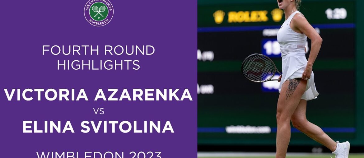 Victoria Azarenka vs Elina Svitolina | Fourth Round Highlights | Wimbledon 2023 Victoria Azarenka vs Elina Svitolina | Fourth Round Highlights | Wimbledon 2023