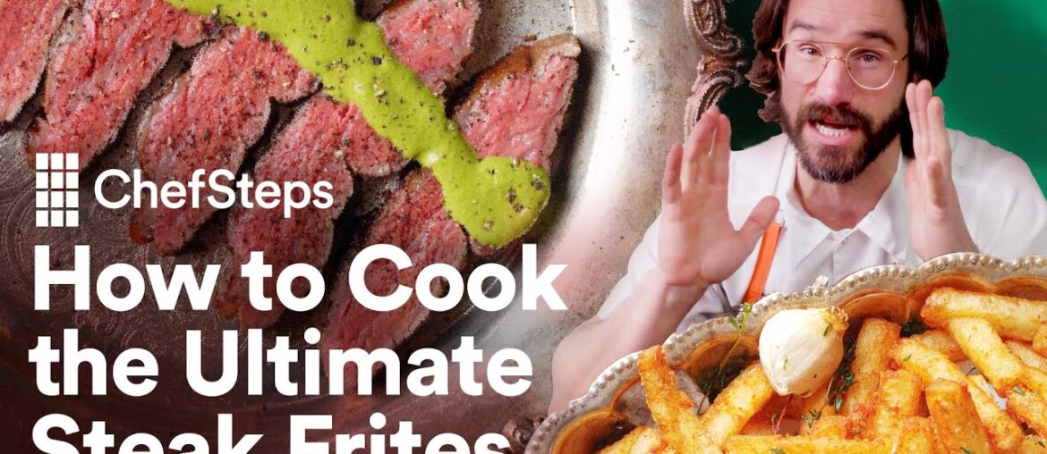 We Unlocked the Secret Behind France’s Most Famous Steak Frites | ChefSteps We Unlocked the Secret Behind France's Most Famous Steak Frites | ChefSteps