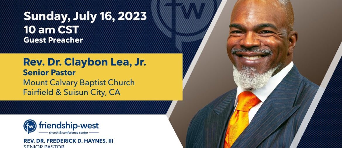 Sunday Worship: Rev. Dr. Claybon Lea, Jr.