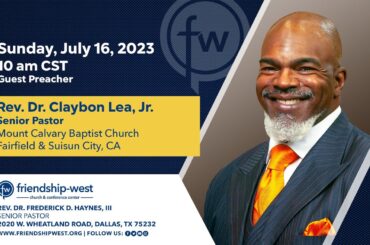 Sunday Worship: Rev. Dr. Claybon Lea, Jr.