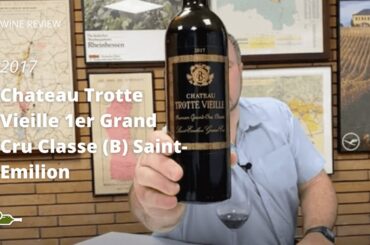 Wine Review: Chateau Trotte Vieille 1er Grand Cru Classe (B) Saint-Emilion 2017