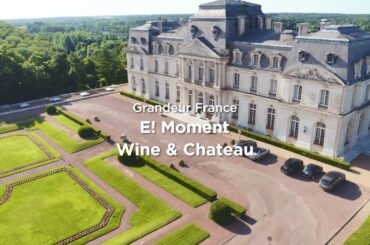Easy Europe - E! Moment - Grandeur France Wine & Chateau