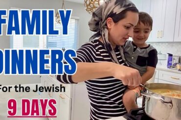 Family Dinners For The Jewish 9 Days