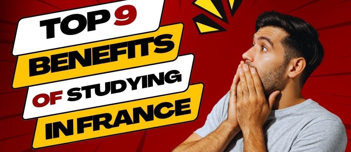 9 Benefits of Studying in France | Explore the Rich Culture and Affordable Education