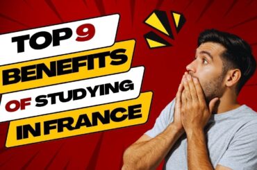 9 Benefits of Studying in France | Explore the Rich Culture and Affordable Education