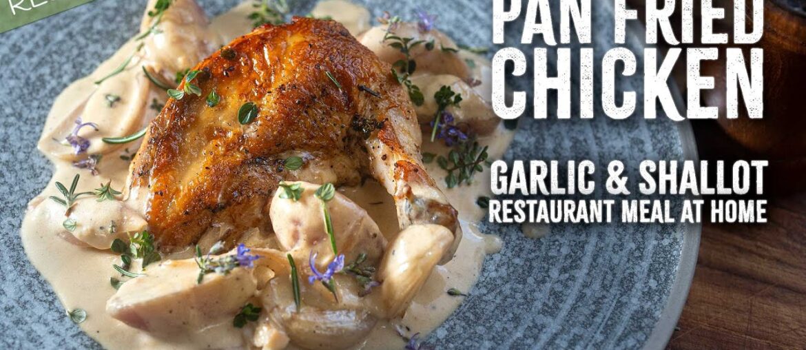 Restaurant at Home – Chicken in Garlic & Shallot Cream Sauce Restaurant at Home - Chicken in Garlic & Shallot Cream Sauce