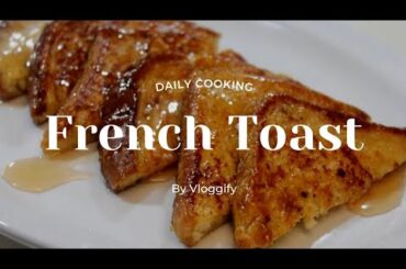 SIMPLE FRENCH TOAST RECIPE | QUICK & EASY RECIPE BY VLOGGIFY