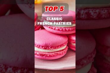 Top 5 Classic French Pastries (Global Top 5) #shortvideo #food #ranking #top #top5 #global