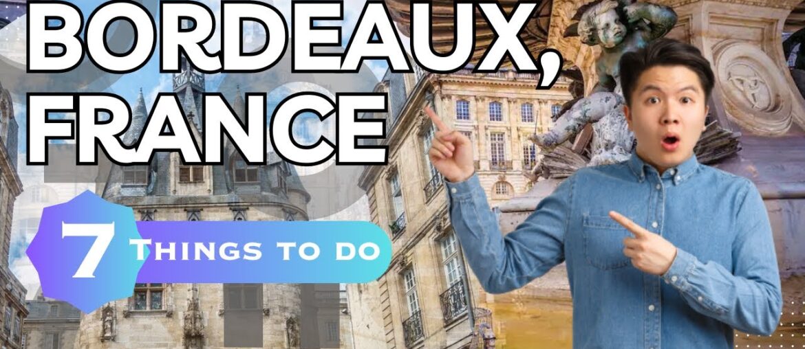 Best Things To Do in Bordeaux, France