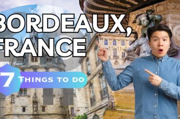 Best Things To Do in Bordeaux, France