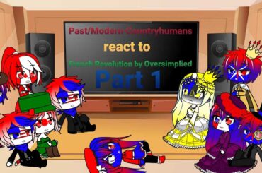 Past/Modern Countryhumans react to French Revolution by Oversimplied Part 1