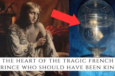 The Heart Of The TRAGIC French Prince Who Should Have Been King