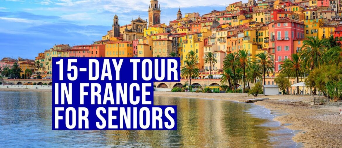 15-day tour in France for seniors + TIPS 15-day tour in France for seniors + TIPS