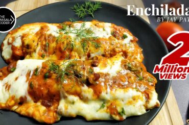 Enchiladas Recipe Video | Veg Enchiladas | How to Make Enchiladas | Mexican Food | Jay Patel