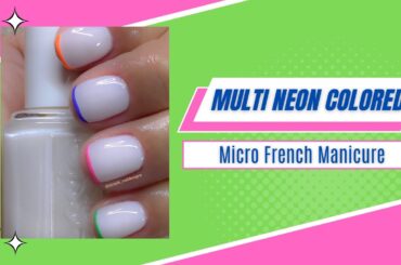Multi Neon Colored Micro French Manicure