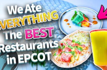 We’ve Eaten at EVERY EPCOT Restaurant and These Are the BEST