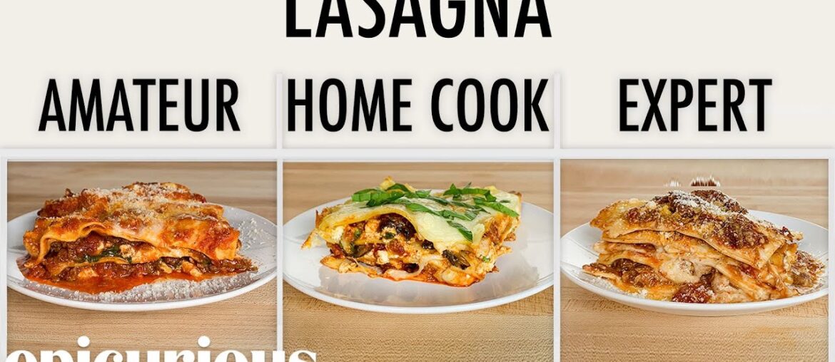 4 Levels of Lasagna: Amateur to Food Scientist | Epicurious