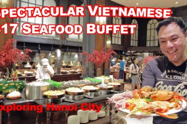 Incredible $17 Luxury Vietnamese Seafood Buffet in Hanoi