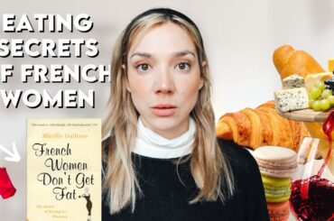 WHY FRENCH WOMEN DON'T GET FAT: How to eat everything and stay thin