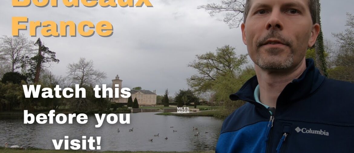 Bordeaux France - What you need to see and Helpful Tips