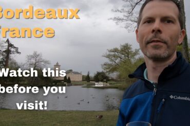 Bordeaux France - What you need to see and Helpful Tips