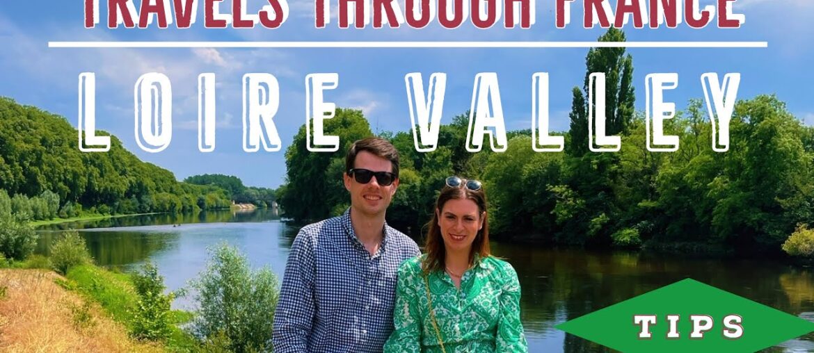 LOIRE VALLEY ULTIMATE TRAVEL GUIDE & TIPS – Where to Eat, Visit and Things to Do LOIRE VALLEY ULTIMATE TRAVEL GUIDE & TIPS - Where to Eat, Visit and Things to Do