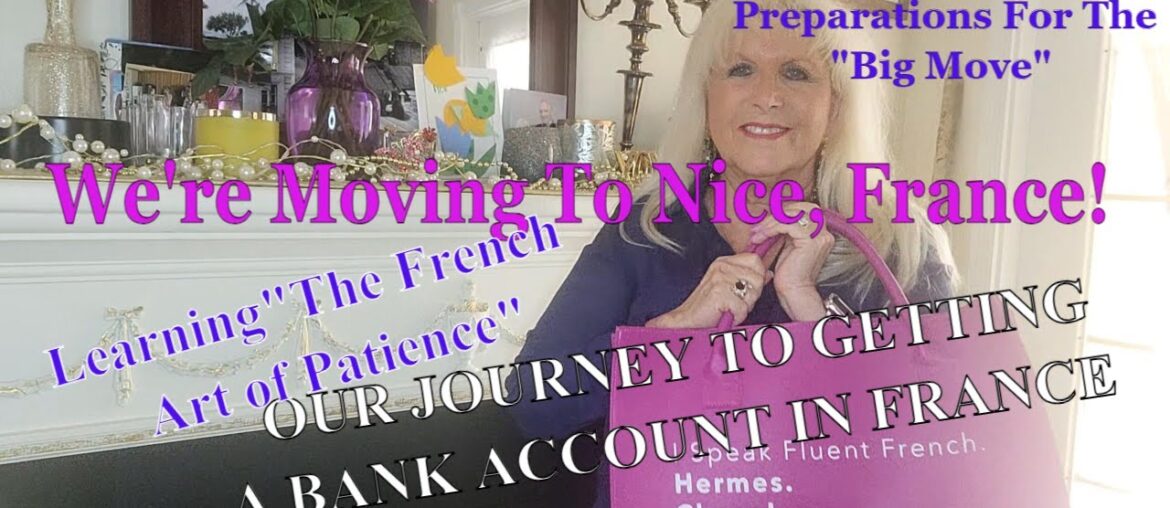 WE'RE MOVING TO FRANCE - AN UPDATE ON THE PREPARATION- GETTING A BANK ACCOUNT IN FRANCE