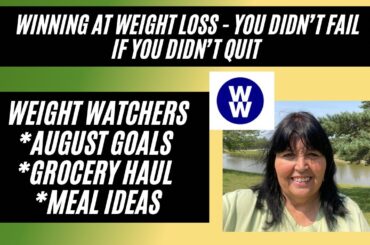 You Didn’t Fail If You Didn’t Quit | Weight Watchers Meal Ideas and Walmart Grocery Haul