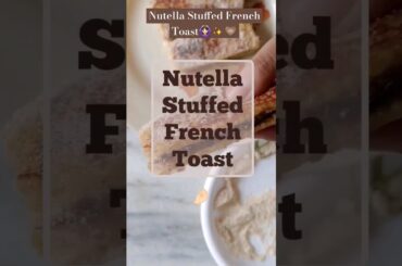 Nutella Stuffed French Toast |  Breakfast | Sweet Breakfast | Nutella Recipes #shorts #nutella