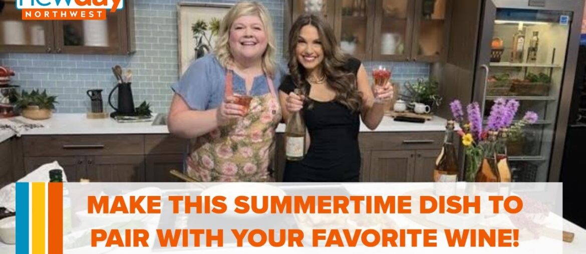 Make this summertime dish to pair with your favorite wine! - New Day NW