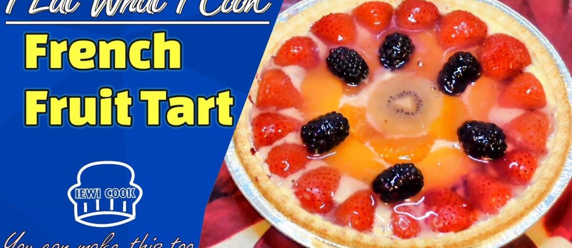Easy French Fruit Tart | French Pastry Recipe | Fresh Fruit | IEWICOOK