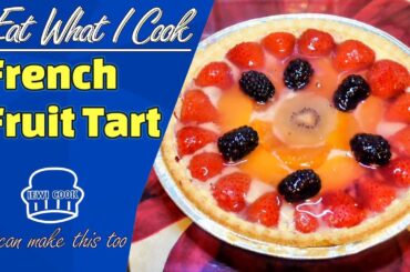 Easy French Fruit Tart | French Pastry Recipe | Fresh Fruit | IEWICOOK