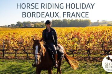 Bordeaux Wine Trail | Horse Riding Holidays in France | Globetrotting