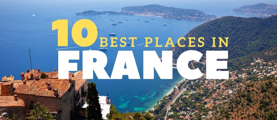10 Best Places To visit in France – Travel Video 10 Best Places To visit in France - Travel Video