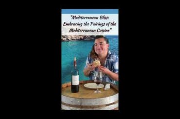 Mediterranean Bliss! Finding the pairing to go with Mediterranean Cuisine