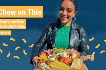Chew On This: A Food Game Show with Cecilia Phillips