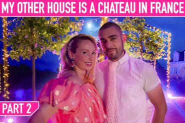 My Other House Is A CHATEAU IN FRANCE! (PART 2)