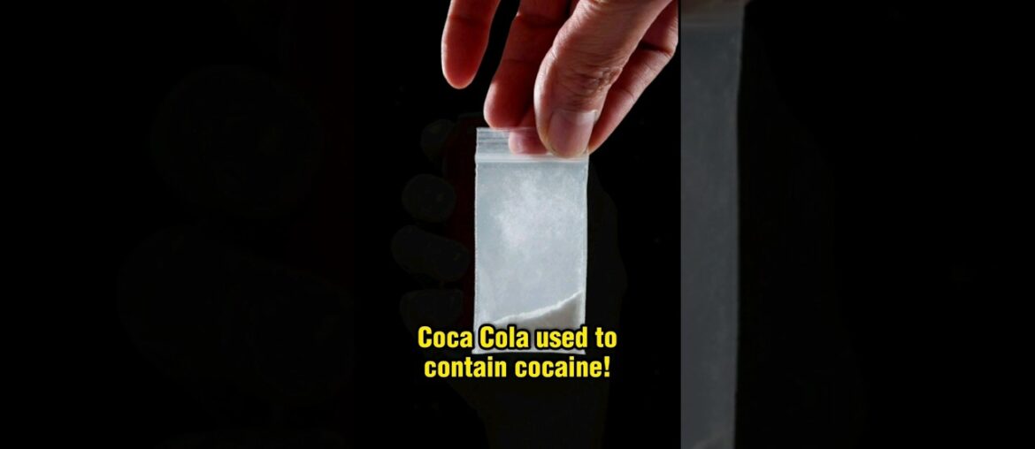 CocaCola used to contain cocaine!