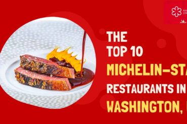 Top 10 Michelin Star Restaurants in Washington D C