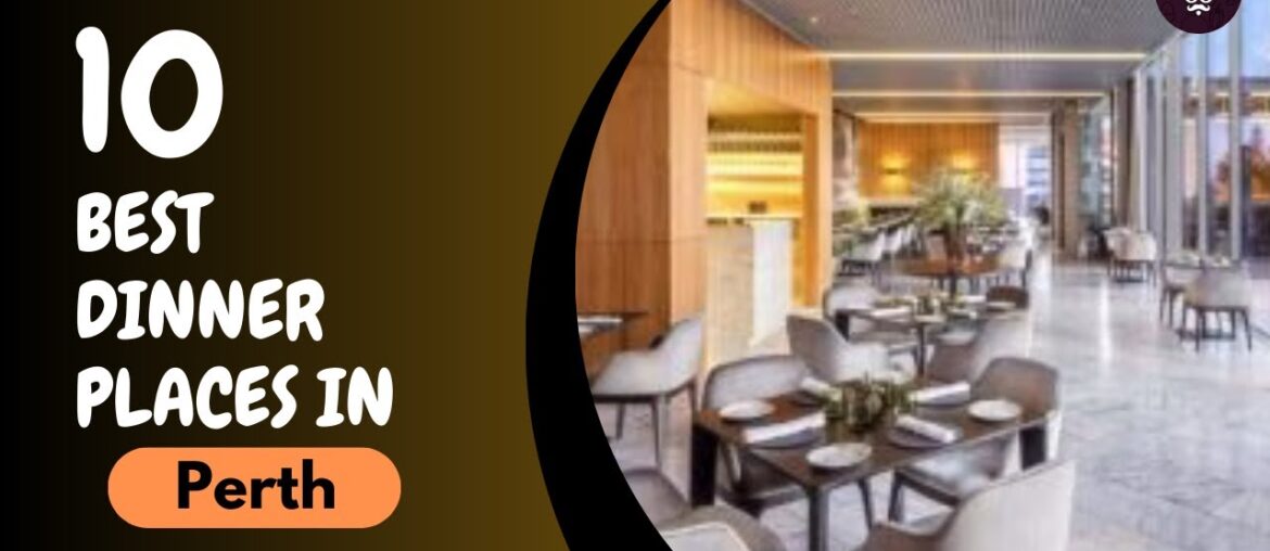 10 Best Dinner Places in Perth | Where to eat in Perth  | Australia | The Cook Book